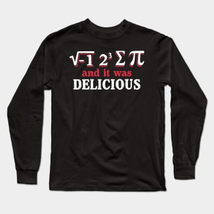 it was delicious Long Sleeve T-Shirt